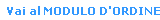 Vai al MODULO D'ORDINE